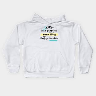 Life Is a playlist choose de song Kids Hoodie